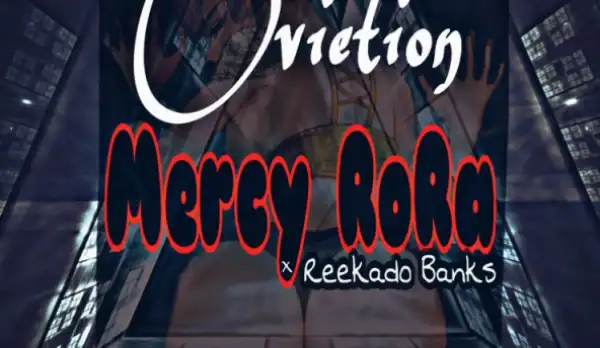 Ovietion - Mercy RoRa ft Reekado Banks